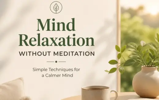 Mind relaxation without meditation featuring a peaceful, cozy setting with a warm cup of tea, green plants, and natural light to promote calmness and mental wellness.